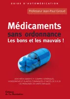 Giroud, Jean-Paul / Médicaments sans ordonnance / Les bons et les mauvais, les bons et les mauvais !