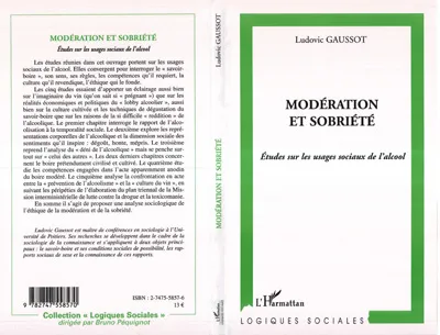 Livres Sciences Humaines et Sociales Sciences sociales Modération et sobriété, études sur les usages sociaux de l'alcool Ludovic Gaussot