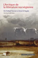 L'Arctique dans la littérature norvégienne, De fridtjof nansen à anne b. ragde