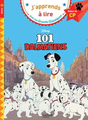 J'apprends à lire avec les grands classiques, Les 101 dalmatiens / niveau 1, début de CP