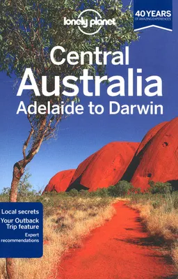 Central Australia - Adelaide to Darwin 6ed -anglais-