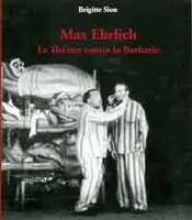 Le Max Ehrlich Theatre contre la barbarie