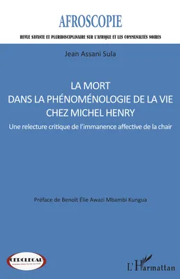 La mort dans la phénoménologie de la vie chez Michel Henry, Une relecture critique de l'immanence affective de la chair