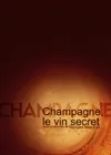 Champagne, le vin secret