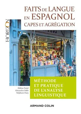 Faits de langue en espagnol : méthode et pratique de l'analyse linguist - 2e éd., Capes/Agrégation Espagnol
