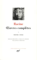 Oeuvres complètes / Racine., 1, Théâtre, poésie, Œuvres complètes (Tome 1-Théâtre - Poésie), Théâtre - Poésie