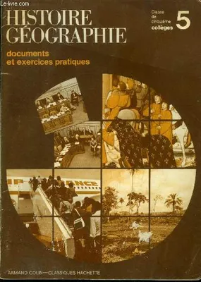 Histoire Géographie : Documents et exercices pratiques classe de cinquième collège, documents et exercices pratiques