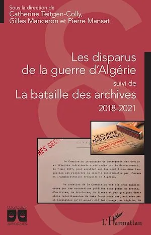 Les disparus de la guerre d'Algérie, suivi de La bataille des archives - 2018-2021 Gilles Manceron, Catherine Teitgen-Colly, Pierre MANSAT
