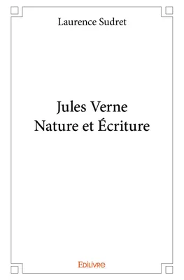 Jules Verne - nature et écriture