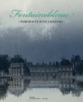 Fontainebleau : portraits d'un château : du relevé au caprice, DU RELEVÉ AU CAPRICE