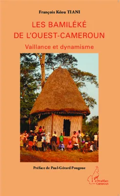 Les Bamiléké de l'Ouest-Cameroun, Vaillance et dynamisme