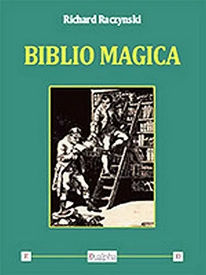 Biblio magica, Recueil de notices développé depuis un cahier du professeur magicus, adolphe blind