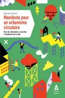 Manifeste pour un urbanisme circulaire, Pour des alternatives concrètes à l'étalement de la ville