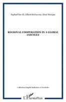 REGIONAL COOPERATION IN A GLOBAL CONTEXT