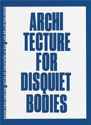 Didier FiUza Faustino Architecture for Disquiet Bodies /anglais