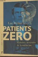 Patients zéro, Histoires inversées de la médecine
