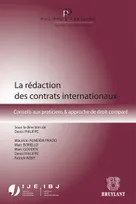 La rédaction des contrats internationaux, Conseils aux praticiens & approche de droit comparé