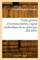 Traité général d'instrumentation, exposé méthodique de ses principes, dans leur application à l'orchestre, à la musique d'harmonie et de fanfares