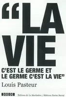 VIE C'EST LE GERME ET LE GERME C'EST LA VIE (LA), 1822-1895