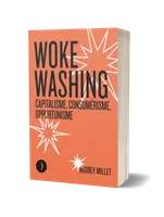 Woke washing - Capitalisme, consumérisme, opportunisme