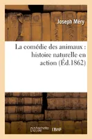 La comédie des animaux : histoire naturelle en action (Éd.1862)