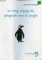 LE LONG VOYAGE DU PINGOUIN VERS LA JUNGLE