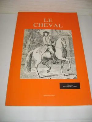 Le Cheval. Collection Encyclopédie Diderot.