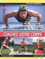 Coachez votre corps, 01, 200 exercices et programmes pour être en forme, Coacher votre corps ! / 200 exercices et programmes pour être en forme