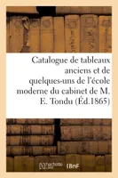 Catalogue de tableaux anciens et de quelques-uns de l'école moderne du cabinet de M. Eugène Tondu