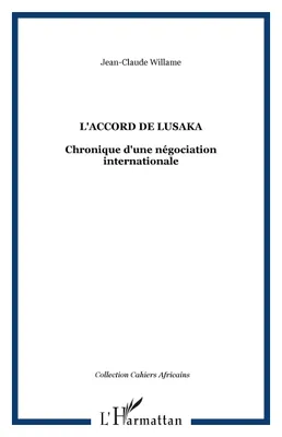 L'ACCORD DE LUSAKA, Chronique d'une négociation internationale