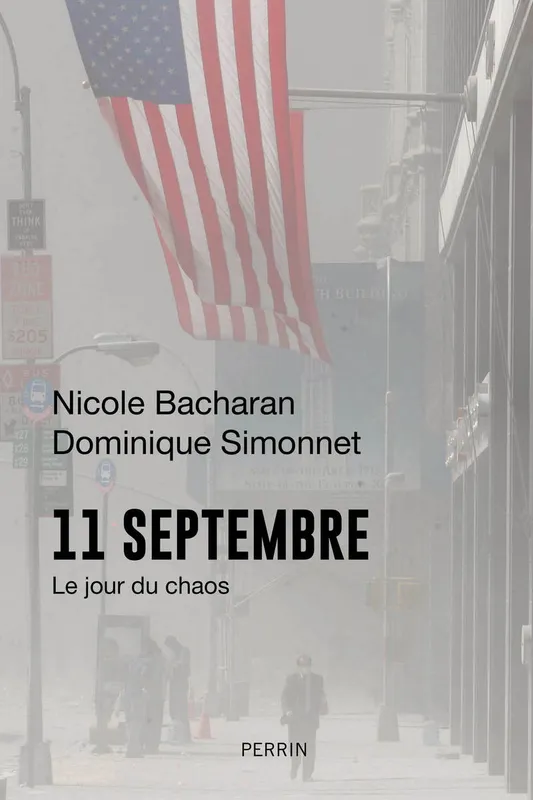 Livres Histoire et Géographie Histoire Histoire du XIXième et XXième 11 septembre, Le jour du chaos Nicole Bacharan, Dominique Simonnet