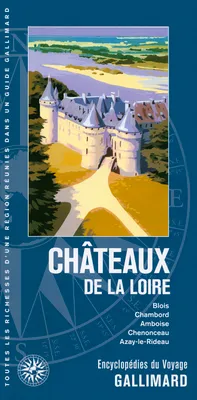 Châteaux de la Loire, Blois, Chambord, Amboise, Chenonceau, Azay-le-Rideau