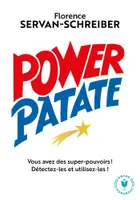 Power patate / vous avez des super pouvoirs ! : détectez-les & utilisez-les !, Vous avez des super-pouvoirs ! Détectez-les et utilisez-les !