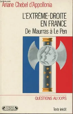 L'extrême-droite en France De Maurras à Le Pen - Collection 
