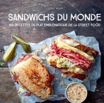 Sandwichs du monde, 100 recettes du plat emblématique de la street food