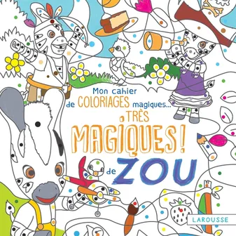Mon cahier de coloriages magiques Zou