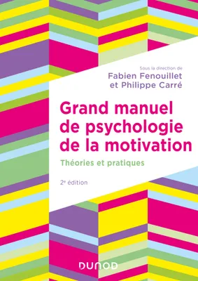 Grand manuel de psychologie de la motivation - 2e éd., Théories et pratiques