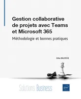 Gestion collaborative de projets avec Teams et Microsoft 365 - Méthodologie et bonnes pratiques, Méthodologie et bonnes pratiques
