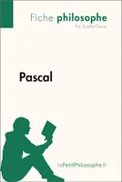 Pascal (Fiche philosophe), Comprendre la philosophie avec lePetitPhilosophe.fr
