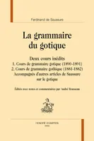 La grammaire du gotique - deux cours inédits
