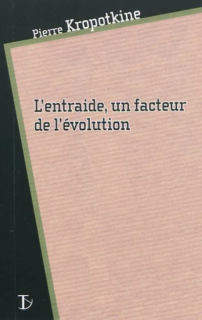 Livres Sciences Humaines et Sociales Sciences sociales Entraide, un facteur de l'évolution (L') Pierre Kropotkine