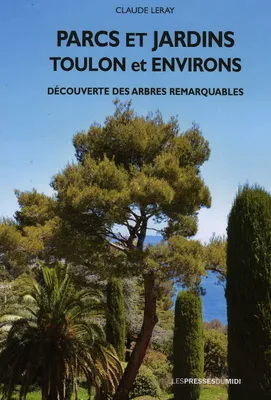 Parcs et jardins, Toulon et environs, Découverte des arbres remarquables