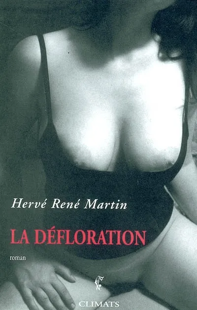 L'origine du monde., 4, La Défloration, roman Hervé René Martin