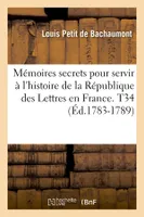 Mémoires secrets pour servir à l'histoire de la République des Lettres en France. T34 (Éd.1783-1789)