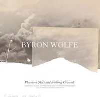 Byron Wolfe & Scott Brady :  Phantom Skies and Shifting Ground /anglais