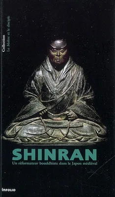 Shinran. Un réformateur dans le Japon médiéval