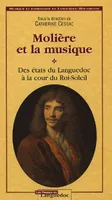 Molière et la musique - des états du Languedoc à la cour du Roi-Soleil, des états du Languedoc à la cour du Roi-Soleil
