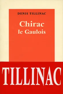 Chirac le Gaulois Denis Tillinac