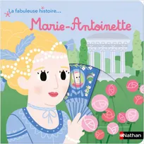 La fabuleuse histoire de Marie-Antoinette