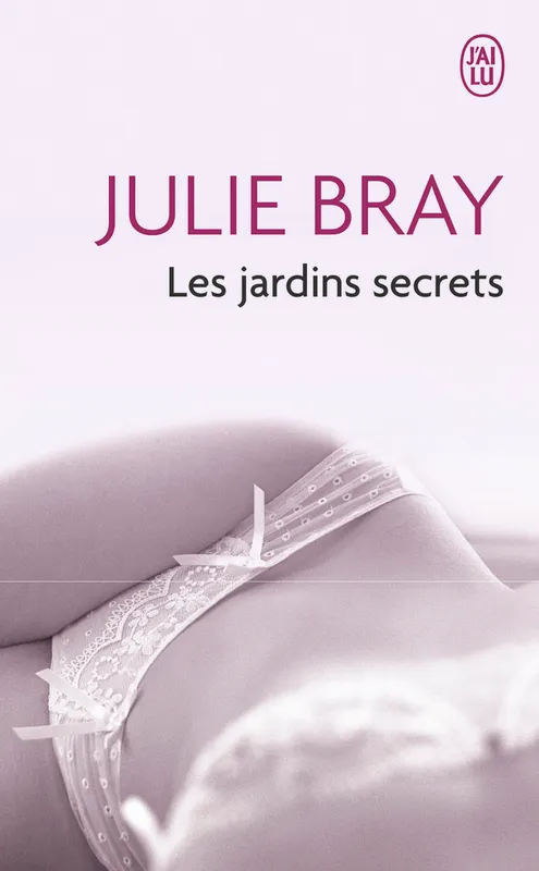 Livres Littérature et Essais littéraires Romans érotiques Les jardins secrets, Nouvelles érotiques Julie Bray